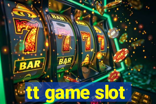 tt game slot